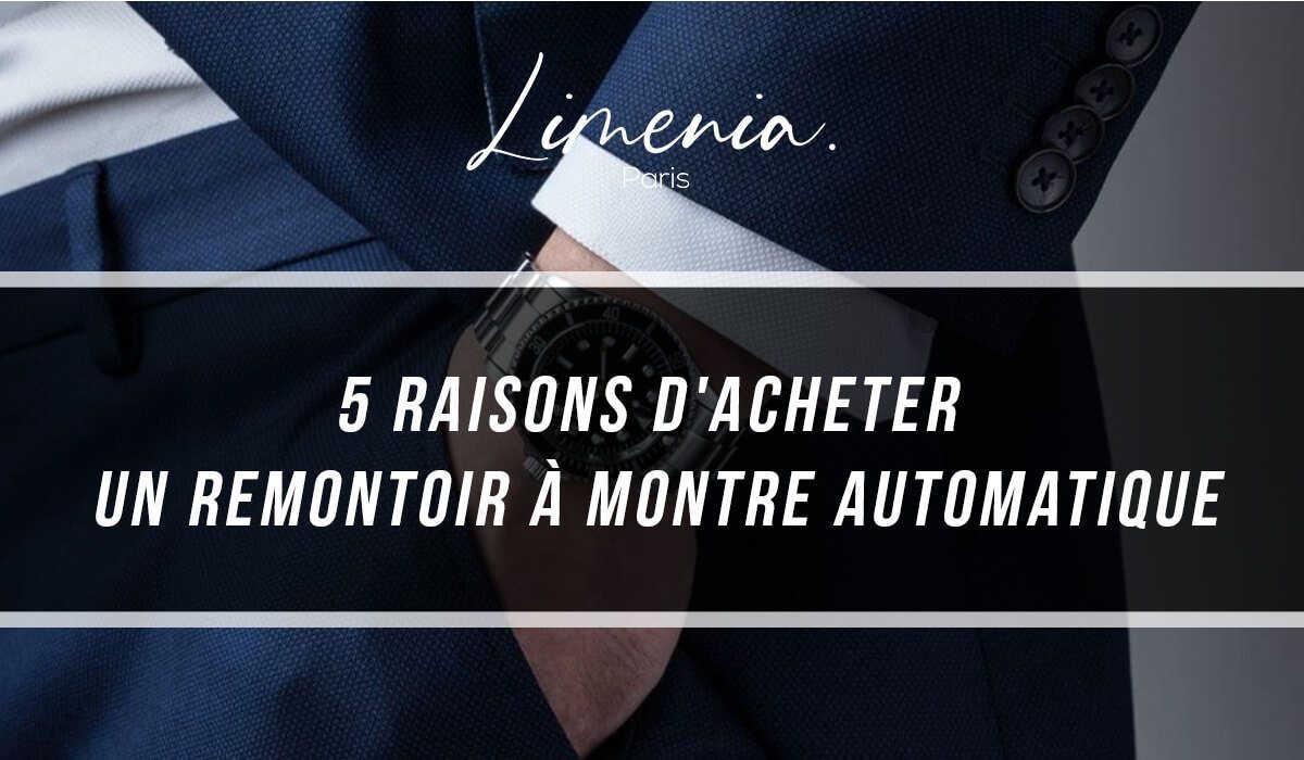 5 raisons d'acheter un remontoir à montre automatique