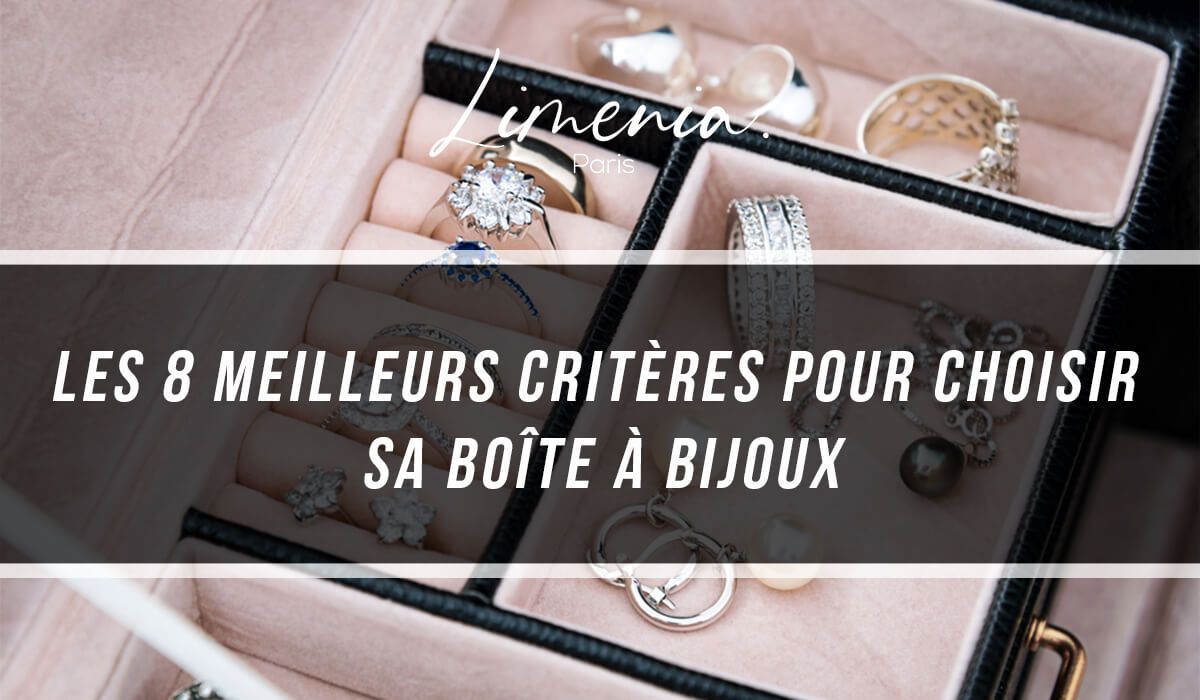 Les 8 meilleurs critères pour choisir sa boîte à bijoux