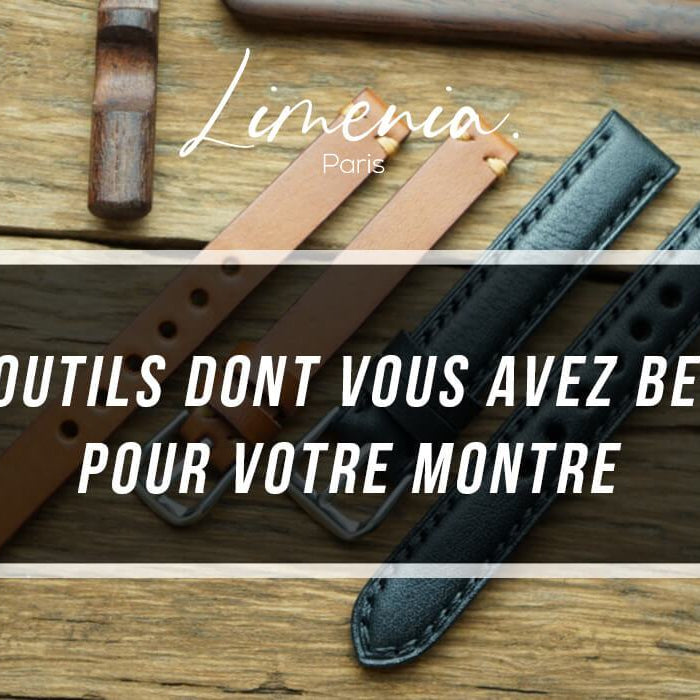 Les outils dont vous avez besoin pour votre montre